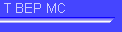 T BEP MC